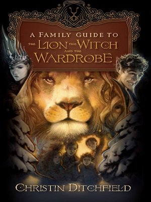 cover image of A Family Guide to The Lion, the Witch and the Wardrobe